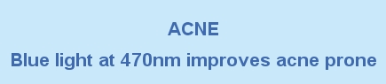 • Blue light at 470nm improves acne prone skin through its purifying and antibacterial properties.