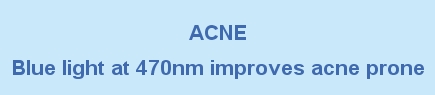 •  Blue light at 470nm improves acne prone skin through its purifying and antibacterial properties. 